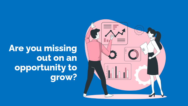 Are you missing out on an opportunity to grow?