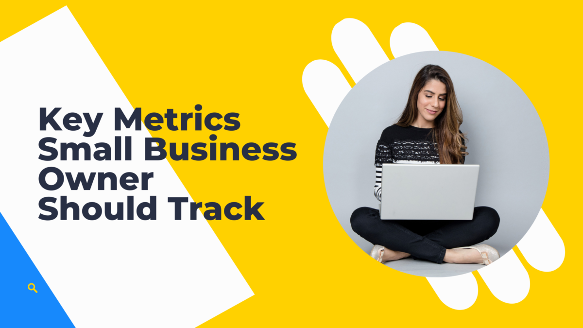 Key Metrics Every Small Business Owner Should Track